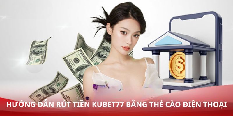 Hướng Dẫn Rút Tiền Kubet77 Đơn Giản, Nhanh Chóng