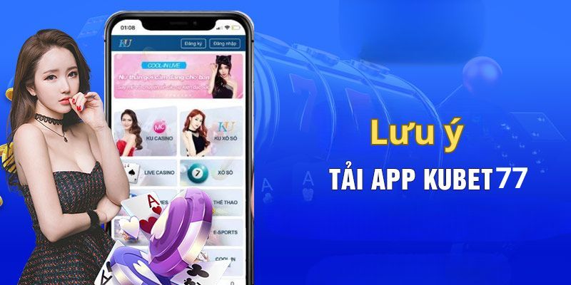 Tải App Kubet77 - Hướng Dẫn Các Bước Tải Cho Android & IOS