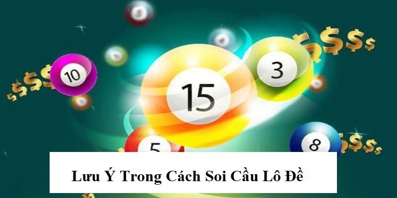 Lưu ý quan trọng không nên bỏ qua khi soi cầu lô đề miền Bắc